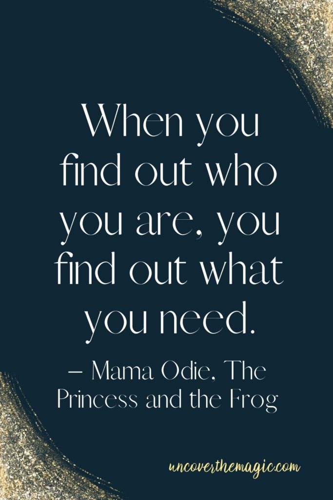 Pin image for Disney graduation posts, featured text: When you find out who you are, you find out what you need. – Mama Odie, The Princess and the Frog