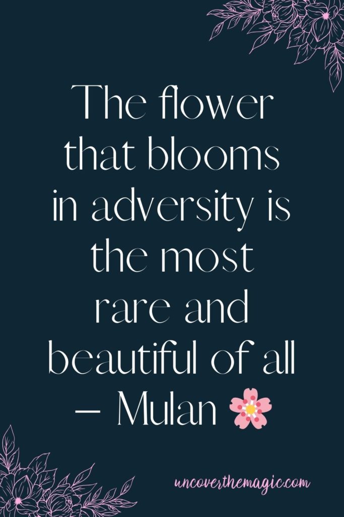 Pin image for Disney Instagram captions post, features text: The flower that blooms in adversity is the most rare and beautiful of all – Mulan