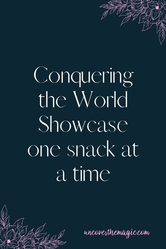 Pin sized image, reads: Conquering the World Showcase one snack at a time