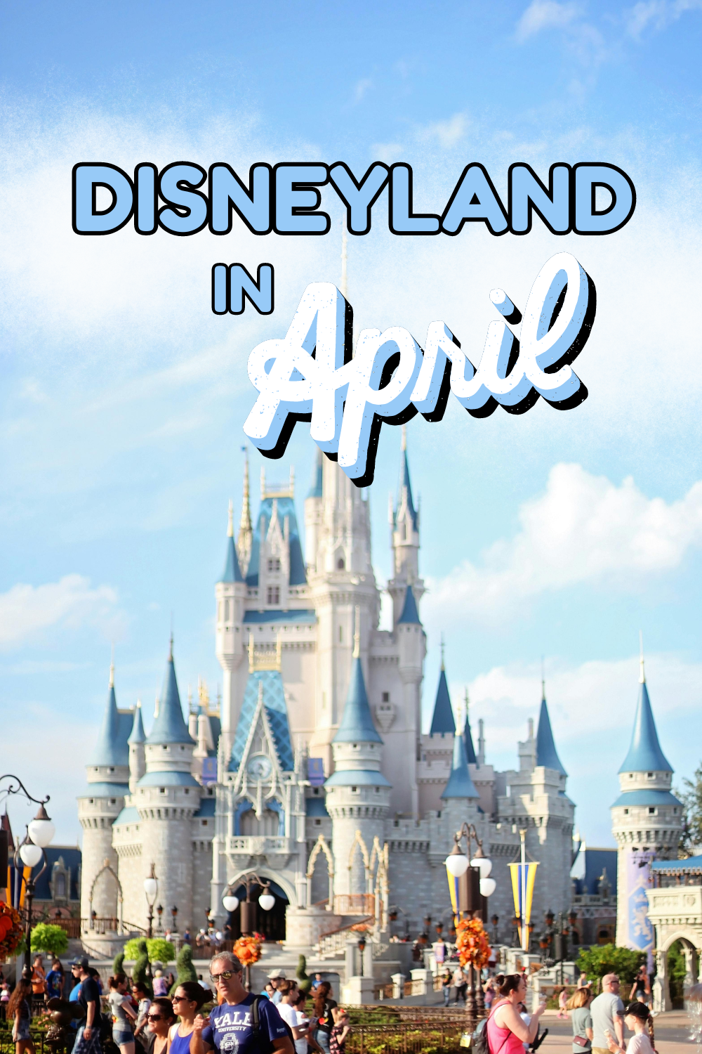 Cover image for Disneyland in April blog post, features the keyword text over clouds and an image of the Disneyland castle
